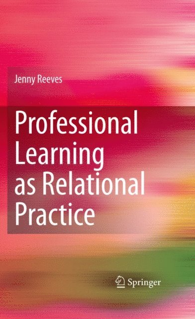 Jenny Reeves - Professional Learning as Relational Practice, E-bok