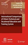 International Comparisons of Chinas Technical and Vocational Education and Training System