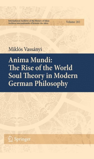Miklos Vassanyi - Anima Mundi: The Rise of the World Soul Theory in Modern German Philosophy, E-bok