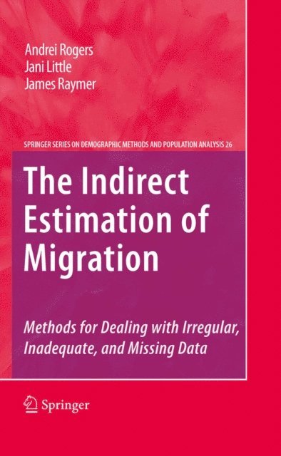 James Raymer, Jani Little, Andrei Rogers - Indirect Estimation of Migration, E-bok