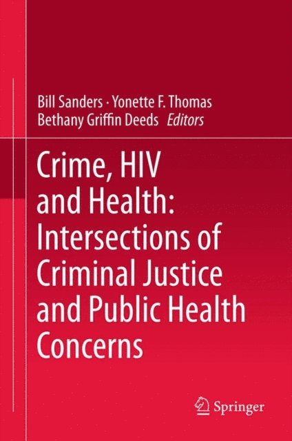 Bethany Griffin Deeds, Yonette F. Thomas, Bill Sanders - Crime, HIV and Health: Intersections of Criminal Justice and Public Health Concerns, E-bok