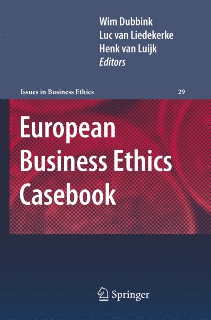 Henk van Luijk, Luc van Liedekerke, Wim Dubbink - European Business Ethics Casebook, E-bok