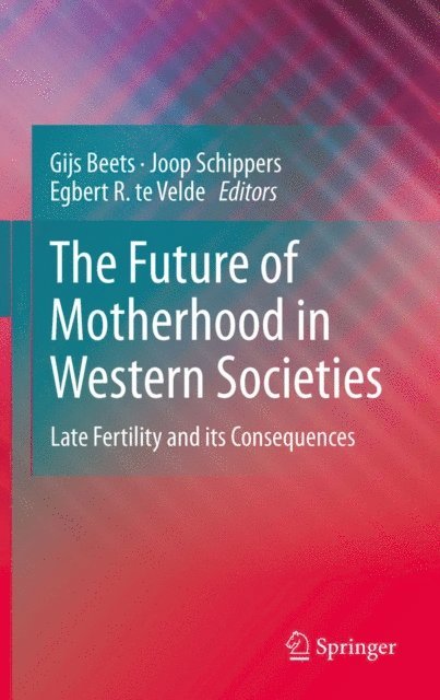 Egbert R. te Velde, Joop Schippers, Gijs Beets - Future of Motherhood in Western Societies, E-bok
