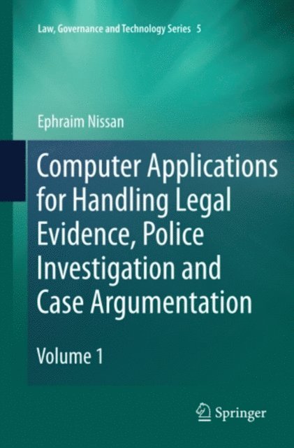 Ephraim Nissan - Computer Applications for Handling Legal Evidence, Police Investigation and Case Argumentation, E-bok
