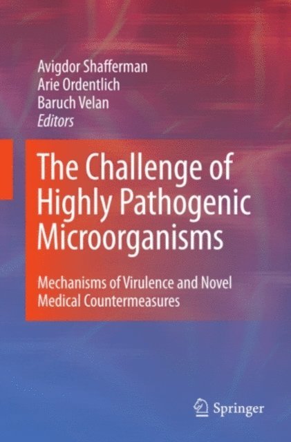 Arie Ordentlich, Baruch Velan, Avigdor Shafferman - Challenge of Highly Pathogenic Microorganisms, E-bok