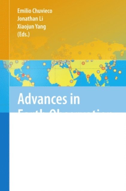 Xiaojun Yang, Jonathan Li, Emilio Chuvieco - Advances in Earth Observation of Global Change, E-bok
