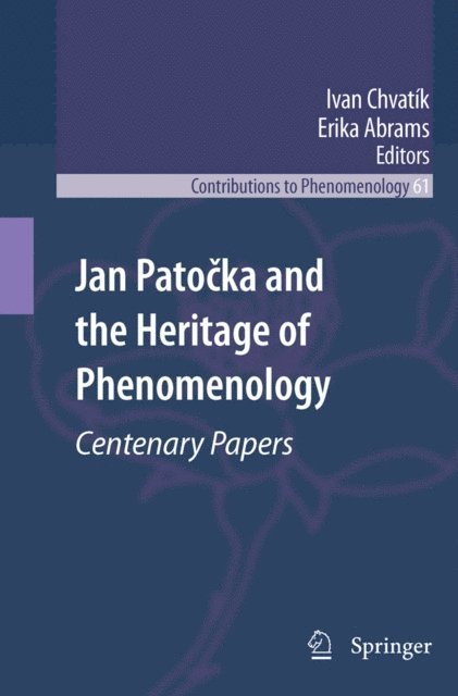 Ivan Chvatik, Erika Abrams - Jan Patocka and the Heritage of Phenomenology, E-bok
