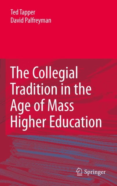 David Palfreyman, Ted Tapper - Collegial Tradition in the Age of Mass Higher Education, E-bok
