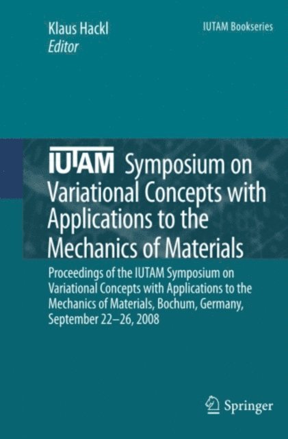 Klaus Hackl - IUTAM Symposium on Variational Concepts with Applications to the Mechanics of Materials, E-bok
