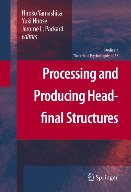 Jerome L. Packard, Yuki Hirose, Hiroko Yamashita - Processing and Producing Head-final Structures, E-bok