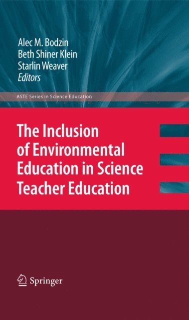 Starlin Weaver, Beth Shiner Klein, Alec Bodzin - Inclusion of Environmental Education in Science Teacher Education, E-bok