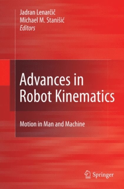 Michael M. Stanisic, Jadran Lenarcic - Advances in Robot Kinematics: Motion in Man and Machine, E-bok