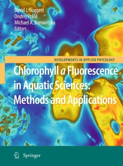 Ondrej Prasil, Michael A. Borowitzka, David J. Suggett - Chlorophyll a Fluorescence in Aquatic Sciences: Methods and Applications, E-bok
