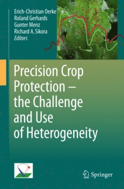Richard A. Sikora, Gunter Menz, Roland Gerhards, Erich-Christian Oerke - Precision Crop Protection - the Challenge and Use of Heterogeneity, E-bok