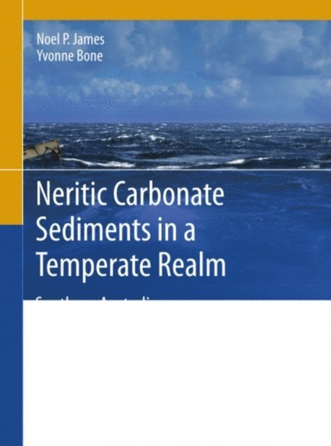 Yvonne Bone, Noel P. James - Neritic Carbonate Sediments in a Temperate Realm, E-bok
