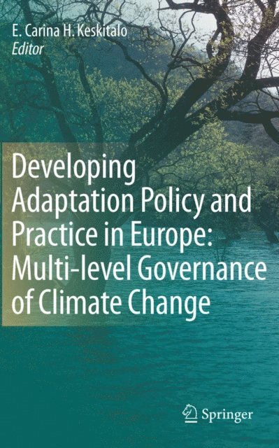 E. Carina H. Keskitalo - Developing Adaptation Policy and Practice in Europe: Multi-level Governance of Climate Change, E-bok