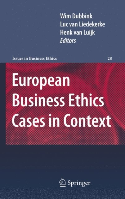 Henk van Luijk, Luc van Liedekerke, Wim Dubbink - European Business Ethics Cases in Context, E-bok