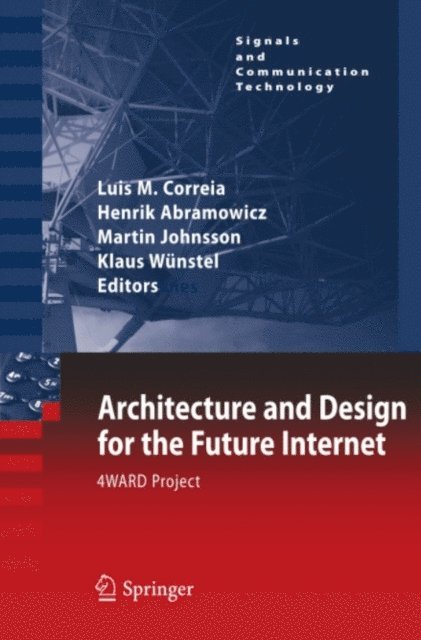 Klaus Wunstel, Martin Johnsson, Henrik Abramowicz, Luis M. Correia - Architecture and Design for the Future Internet, E-bok