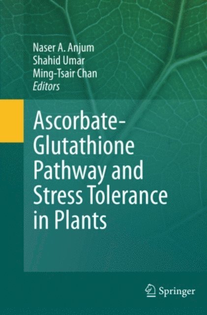 Ming-Tsair Chan, Shahid Umar, Naser A. Anjum - Ascorbate-Glutathione Pathway and Stress Tolerance in Plants, E-bok