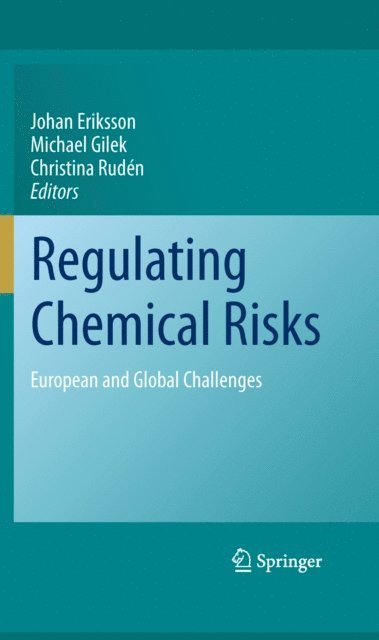 Christina Ruden, Michael Gilek, Johan Eriksson - Regulating Chemical Risks, E-bok