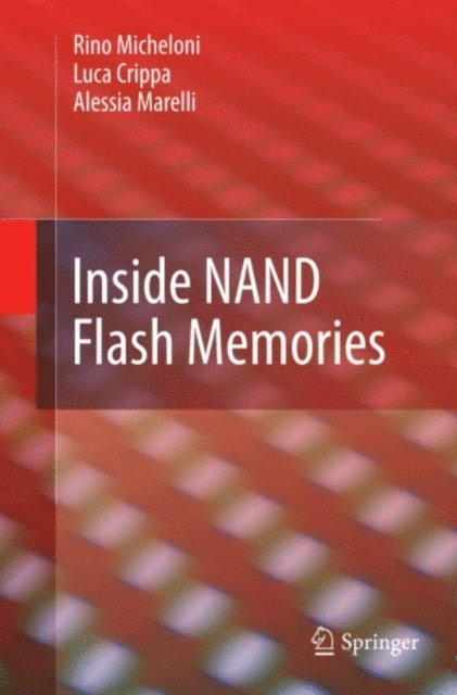 Alessia Marelli, Luca Crippa, Rino Micheloni - Inside NAND Flash Memories, E-bok