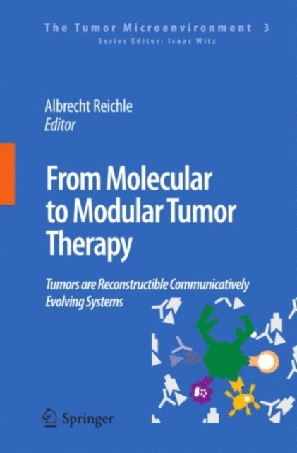 Albrecht Reichle - From Molecular to Modular Tumor Therapy:, E-bok