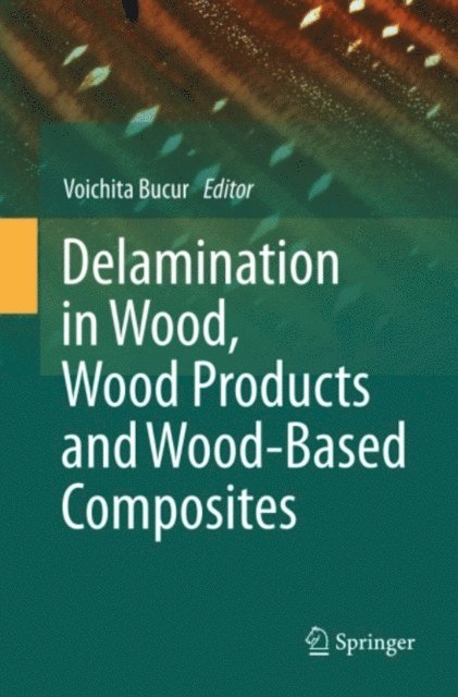 Voichita Bucur - Delamination in Wood, Wood Products and Wood-Based Composites, E-bok