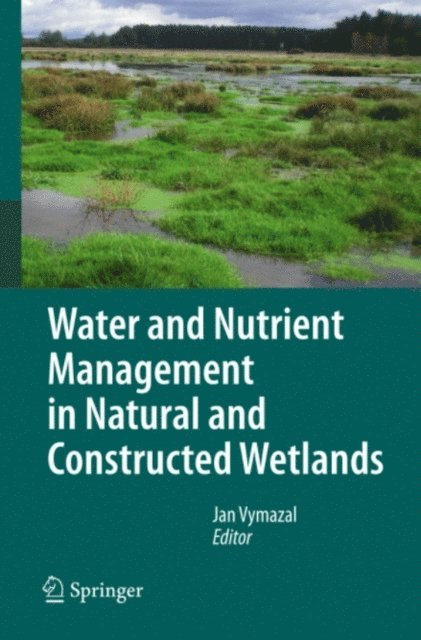 Jan Vymazal - Water and Nutrient Management in Natural and Constructed Wetlands, E-bok