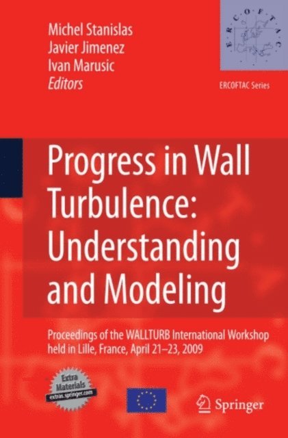 Ivan Marusic, Javier Jimenez, Michel Stanislas - Progress in Wall Turbulence: Understanding and Modeling, E-bok