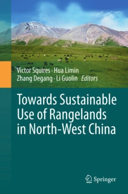 Guolin Li, Degang Zhang, Limin Hua, Victor Squires - Towards Sustainable Use of Rangelands in North-West China, E-bok