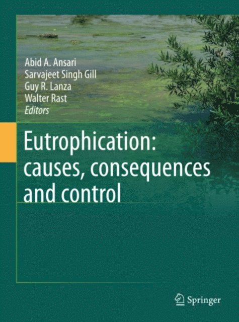 Walter Rast, Guy R. Lanza, Gill Sarvajeet Singh, Abid A. Ansari - Eutrophication: causes, consequences and control, E-bok