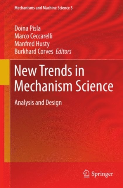 Burkhard J. Corves, Manfred Husty, Marco Ceccarelli, Doina Pisla - New Trends in Mechanism Science, E-bok