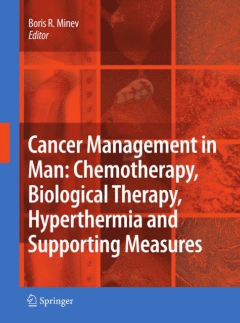 Boris Minev - Cancer Management in Man: Chemotherapy, Biological Therapy, Hyperthermia and Supporting Measures, E-bok