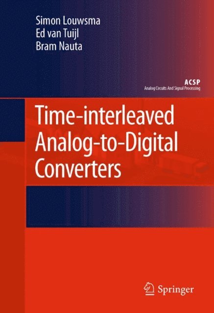 Bram Nauta, Ed van Tuijl, Simon Louwsma - Time-interleaved Analog-to-Digital Converters, E-bok