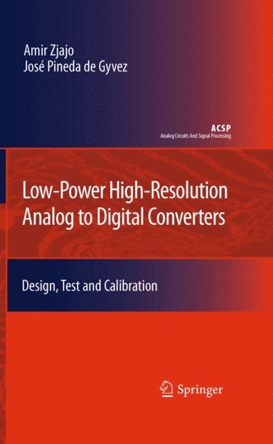 Jose Pineda de Gyvez, Amir Zjajo - Low-Power High-Resolution Analog to Digital Converters, E-bok