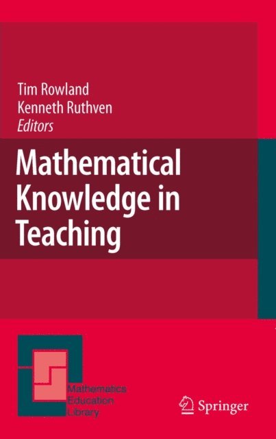 Kenneth Ruthven, Tim Rowland - Mathematical Knowledge in Teaching, E-bok