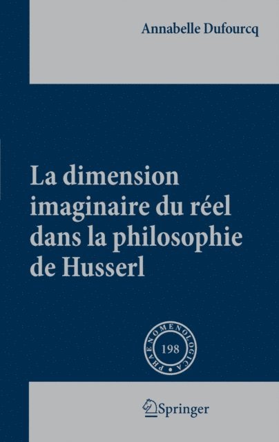 Annabelle Dufourcq - La dimension imaginaire du réel dans la philosophie de Husserl, E-bok