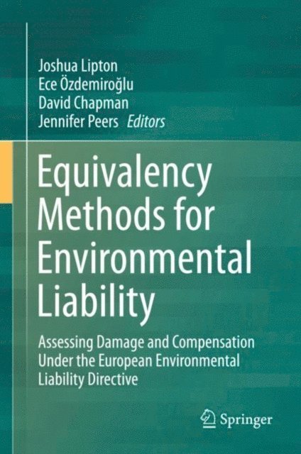 Jennifer Peers, David Chapman, Ece Ozdemiroglu, Joshua Lipton - Equivalency Methods for Environmental Liability, E-bok