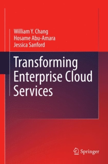 Jessica Feng Sanford, Hosame Abu-Amara, William Y Chang - Transforming Enterprise Cloud Services, E-bok