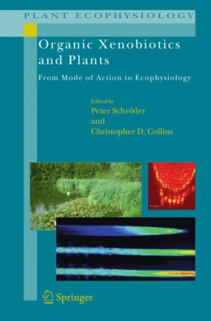 Christopher D. Collins, Peter Schroder - Organic Xenobiotics and Plants, E-bok