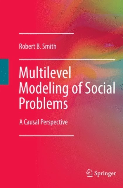 Robert B. Smith - Multilevel Modeling of Social Problems, E-bok
