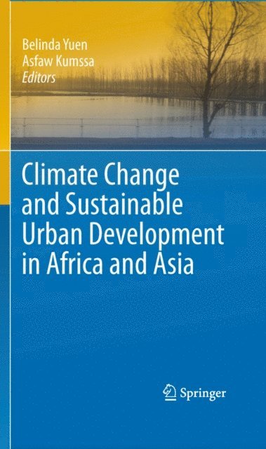 Asfaw Kumssa, Belinda Yuen - Climate Change and Sustainable Urban Development in Africa and Asia, E-bok