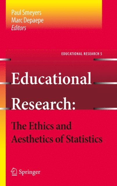 Paul Smeyers, Marc Depaepe - Educational Research - the Ethics and Aesthetics of Statistics, E-bok