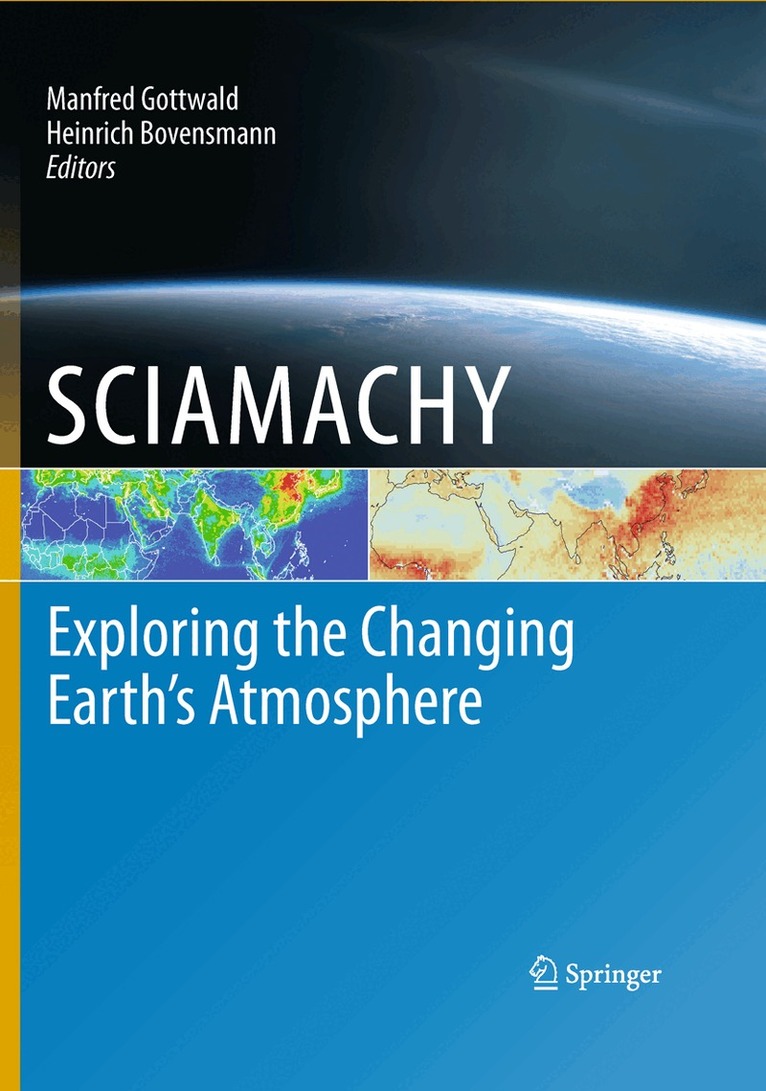 Manfred Gottwald, Heinrich Bovensmann - SCIAMACHY - Exploring the Changing Earth’s Atmosphere, Inbunden