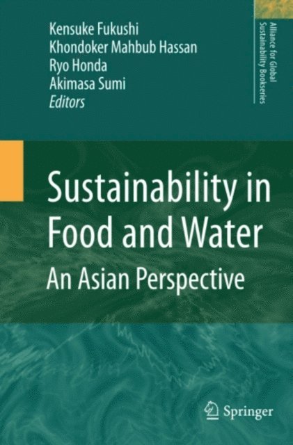 Akimasa Sumi, R Honda, K M Hassan, Kensuke Fukushi - Sustainability in Food and Water, E-bok