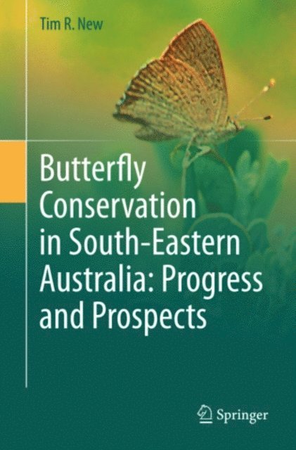 Tim R. New - Butterfly Conservation in South-Eastern Australia: Progress and Prospects, E-bok