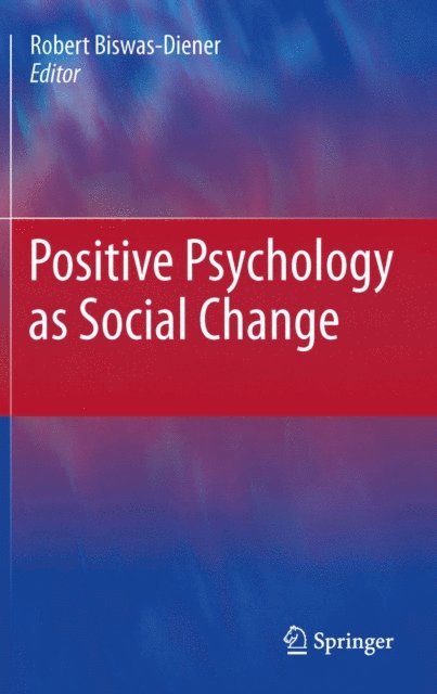 Robert Biswas-Diener - Positive Psychology as Social Change, E-bok