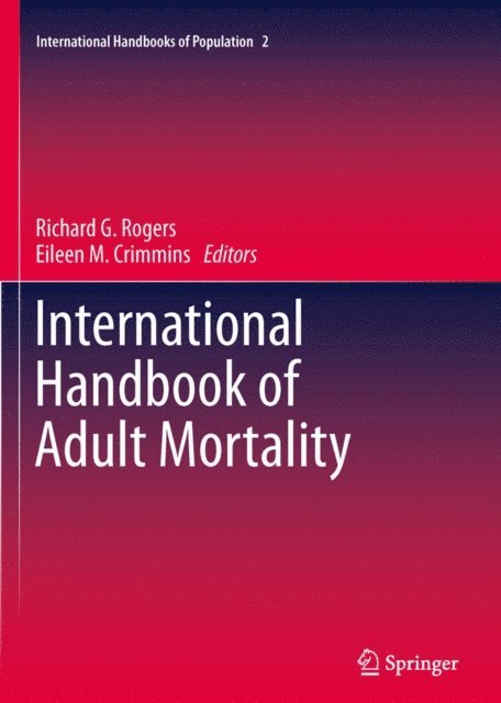 Eileen M. Crimmins, Richard G. Rogers - International Handbook of Adult Mortality, E-bok