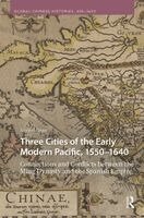 Xiaolin Duan - Three Cities of the Early Modern Pacific, 1550–1640, Inbunden