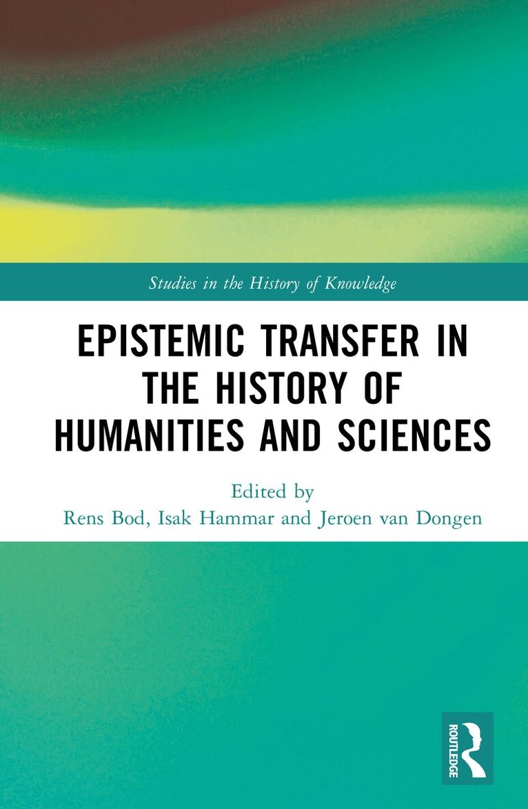 Rens Bod, Isak Hammar, Jeroen van Dongen - Epistemic Transfer in the History of the Humanities and Sciences, Inbunden